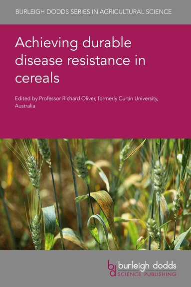 Richard Oliver - Achieving Durable Disease Resistance in Cereals, Inbunden