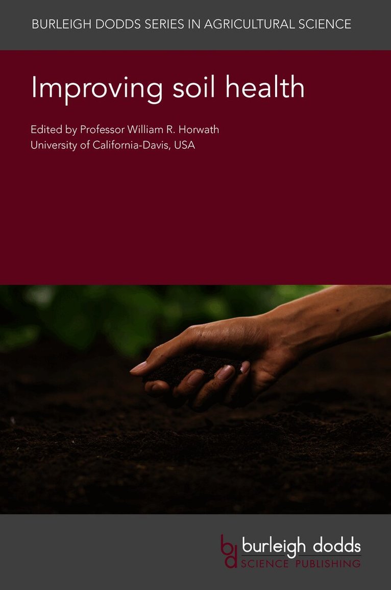 William R. Horwath, Professor William R. (University California-Davis) Horwath, Professor William R. Horwath - Improving Soil Health, Inbunden