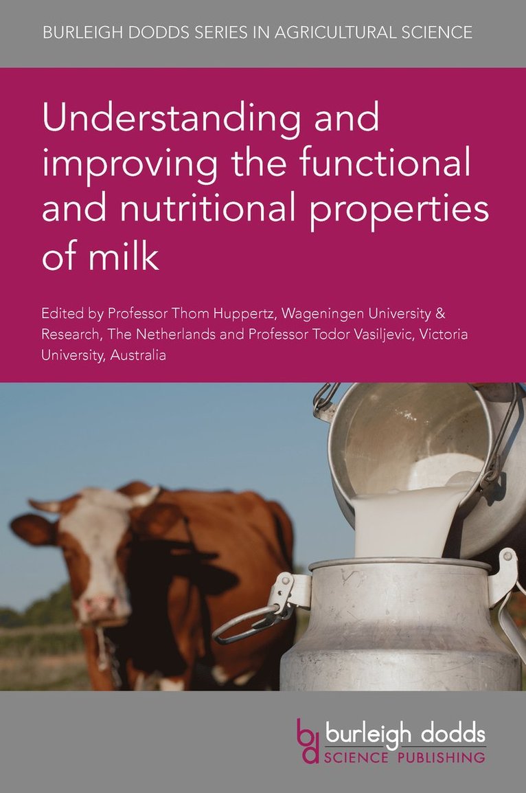 Thom Huppertz, Todor Vasiljevic, Prof Thom Huppertz, Prof Todor Vasiljevic, Todor - Understanding and Improving the Functional and Nutritional Properties of Milk, Inbunden