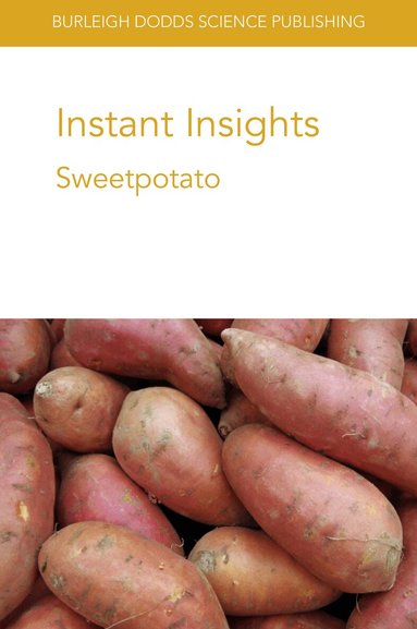 Robert L. Jarret, Noelle L. Angin, David Ellis, Arthur Villordon, Phillip Wadl, Michael Jackson, Genoveva Rossel, P. Zhang, Weijuan Fan, Hongxia Wang, Yinliang Wu, Wenzhi Zhou, Jun Yang, Putri Ernawati Abidin, Edward Carey - Instant Insights: Sweetpotato, Häftad