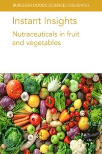 bokomslag Instant Insights: Nutraceuticals in Fruit and Vegetables