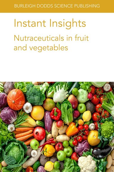 Federica Blando, Miriana Durante, B. Dave Oomah, Laurent Urban, Mônica Maria de Almeida Lopes, Maria Raquel Alcântara de Miranda, B. Kaur, A. K. Handa, A. K. Mattoo - Instant Insights: Nutraceuticals in Fruit and Vegetables, Häftad