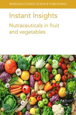Instant Insights: Nutraceuticals in Fruit and Vegetables 1