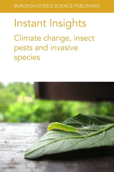 Kayode David Ileke, Luke Chinaru Nwosu, Maduamaka Cyriacus Abajue, Sanford D. Eigenbrode, Sarina Macfadyen, Robert Venette, Amy Morey - Instant Insights: Climate Change, Insect Pests and Invasive Species, Häftad