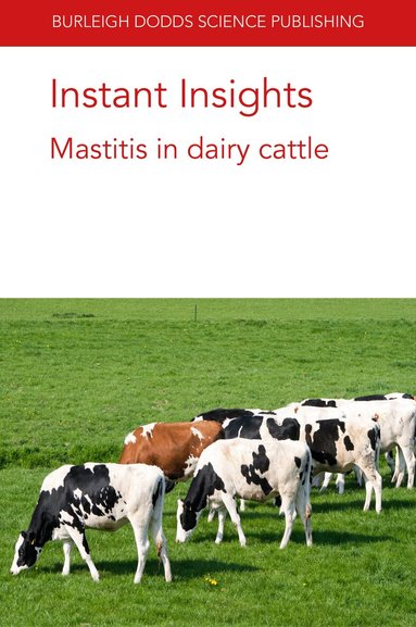 P. Moroni, F. Welcome, M. F. Addis, John B. Cole, Pamela L. Ruegg - Instant Insights: Mastitis in Dairy Cattle, Häftad