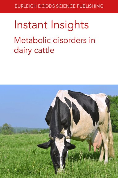 Gregory B. Penner, Emilio Ungerfeld, Timothy J. Hackmann, Mike Coffey, Kristin Hales, Jeferson Lourenco, Darren S. Seidel, Osman Yasir Koyun, Dylan Davis, Christina Welch, James E. Wells, Todd Callaway - Instant Insights: Metabolic Disorders in Dairy Cattle, Häftad