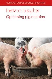 bokomslag Instant Insights: Optimising Pig Nutrition