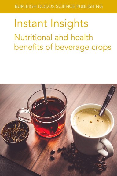 Claudine Campa, Arnaud Petitvallet, Adriana Farah, Ting Zhang, Xiaojian Lv, Yin Xu, Lanying Xu, Tao Long, Chi-Tang Ho, Shiming Li, Chung S. Yang - Instant Insights: Nutritional and Health Benefits of Beverage Crops, Häftad