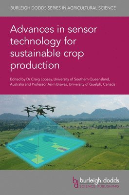 Craig Lobsey, Asim Biswas, Dr Craig (University of Southern Queensland) Lobsey, Professor Asim Biswas, Dr Craig Lobsey - Advances in Sensor Technology for Sustainable Crop Production, Inbunden