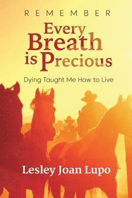Lesley Joan Lupo - Remember, Every Breath is Precious, Häftad