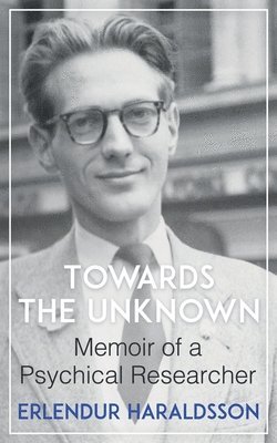 Erlendur Haraldsson - Towards the Unknown, Häftad