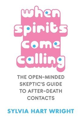 Sylvia Hart Wright - When Spirits Come Calling, Häftad