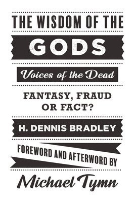 H Dennis Bradley, Michael Tymn, H. Dennis Bradley - Wisdom of the Gods, Häftad