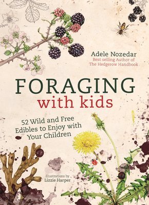 Adele Nozedar - Foraging with Kids, Inbunden