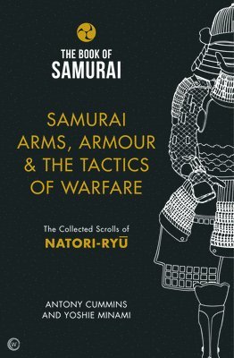Samurai Arms, Armour & the Tactics of Warfare (The Book of Samurai Series) 1