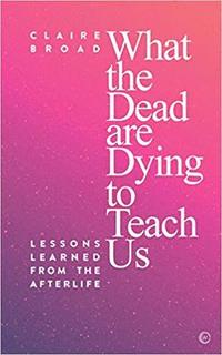 bokomslag What the Dead Are Dying to Teach Us: Lessons Learned from the Afterlife