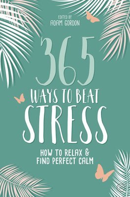 365 Ways to Beat Stress 1