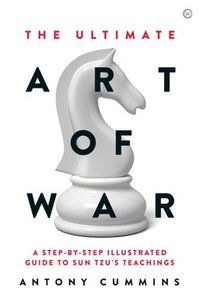 bokomslag The Ultimate Art of War: A Step-by-Step Illustrated Guide to Sun Tzu's Teachings