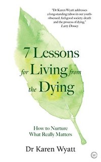 bokomslag 7 Lessons on Living from the Dying