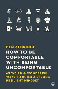 bokomslag How to Be Comfortable with Being Uncomfortable