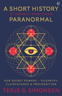 bokomslag A Short History of (Nearly) Everything Paranormal