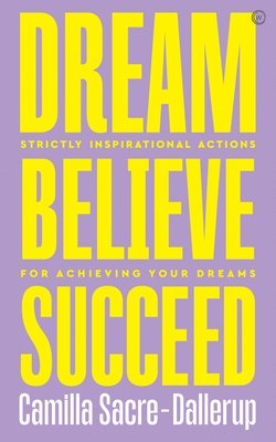 Dream, Believe, Succeed 1