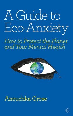 A Guide to Eco-Anxiety 1