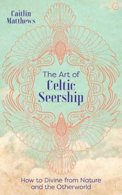 Caitlín Matthews, Caitlin Matthews - Art of Celtic Seership, Inbunden