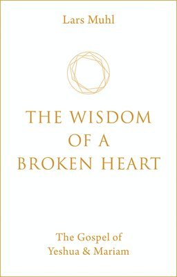 bokomslag The Wisdom of a Broken Heart