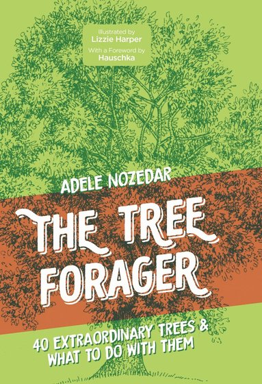 Adele Nozedar - Tree Forager, Inbunden