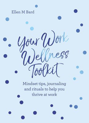 Ellen M Bard, Ellen Bard, Ellen Bard - Your Work Wellness Toolkit, Häftad