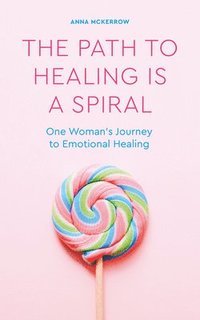 bokomslag The Path to Healing is a Spiral