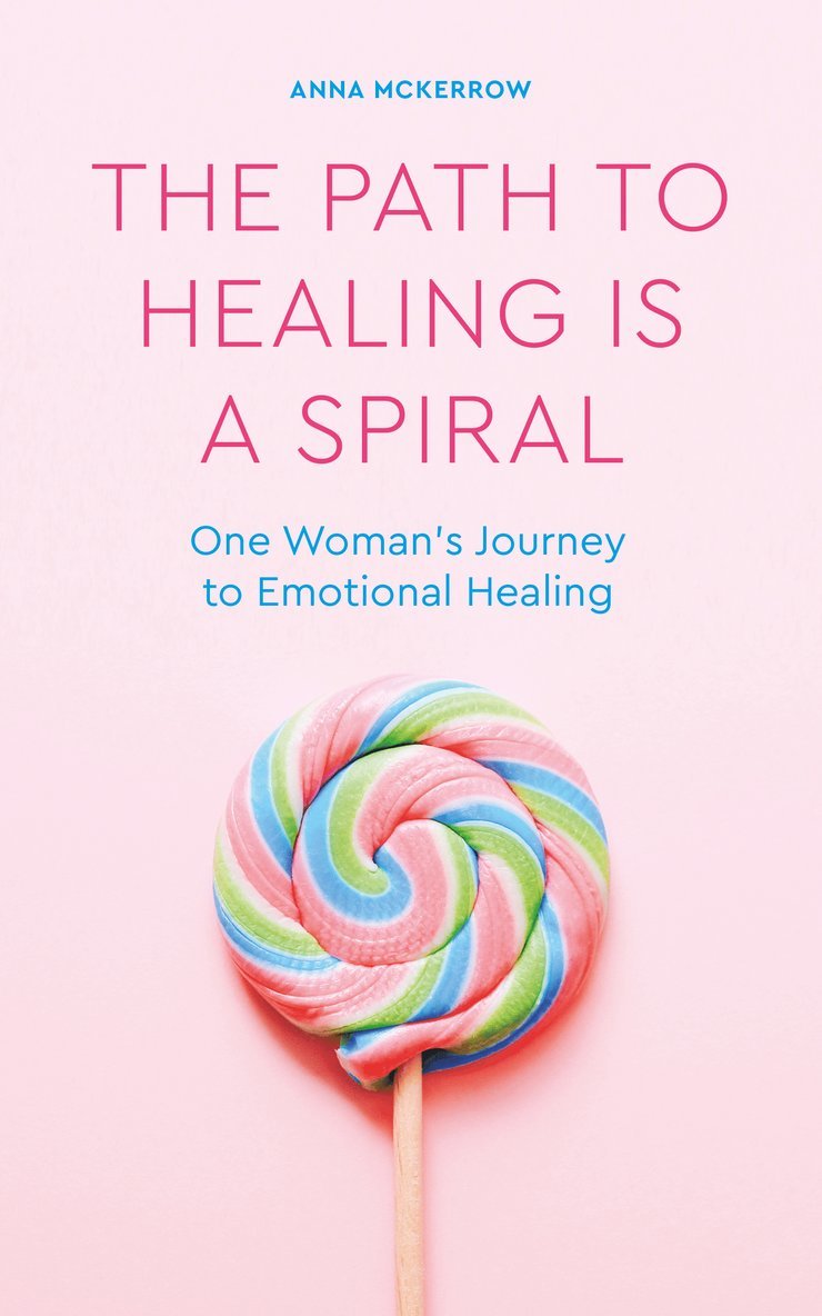 Anna McKerrow, Anna Mckerrow - Path to Healing is a Spiral, Häftad