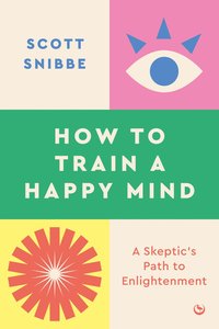 bokomslag How to Train a Happy Mind