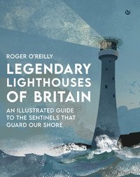 bokomslag Legendary Lighthouses of Britain