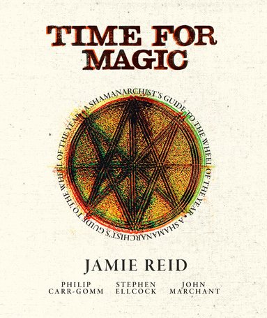 Jamie Reid, Stephen Ellcock, Philip Carr-Gomm, John Marchant - Time for Magic, Inbunden