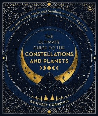 bokomslag The Ultimate Guide to the Constellations and Planets