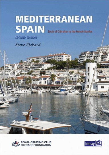 Royal Cruising Club Pilotage Foundation, Steve Pickard, Wilson Ltd Imray, Laurie, Norie - Mediterranean Spain, Inbunden