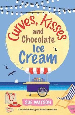 Sue Watson - Curves, Kisses and Chocolate Ice-Cream, Häftad