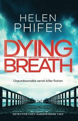bokomslag Dying Breath: Unputdownable Serial Killer Fiction