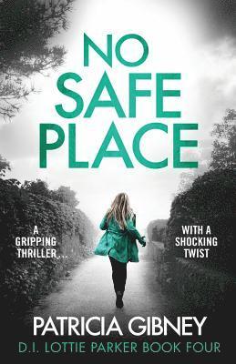 Patricia Gibney - No Safe Place: A gripping thriller with a shocking twist, Häftad