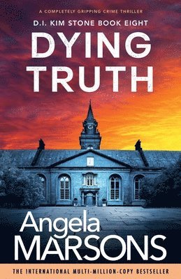 Angela Marsons - Dying Truth: A completely gripping crime thriller, Häftad