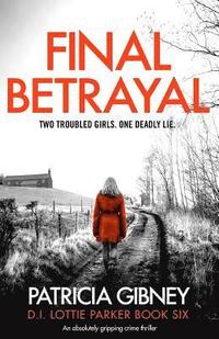 bokomslag Final Betrayal: An absolutely gripping crime thriller