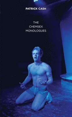 bokomslag The Chemsex Monologues