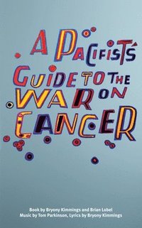 bokomslag A Pacifist's Guide to the War on Cancer