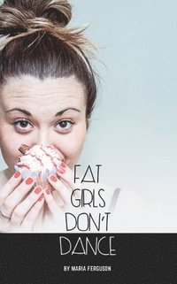 bokomslag Fat Girls Don't Dance