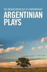bokomslag The Oberon Anthology of Contemporary Argentinian Plays