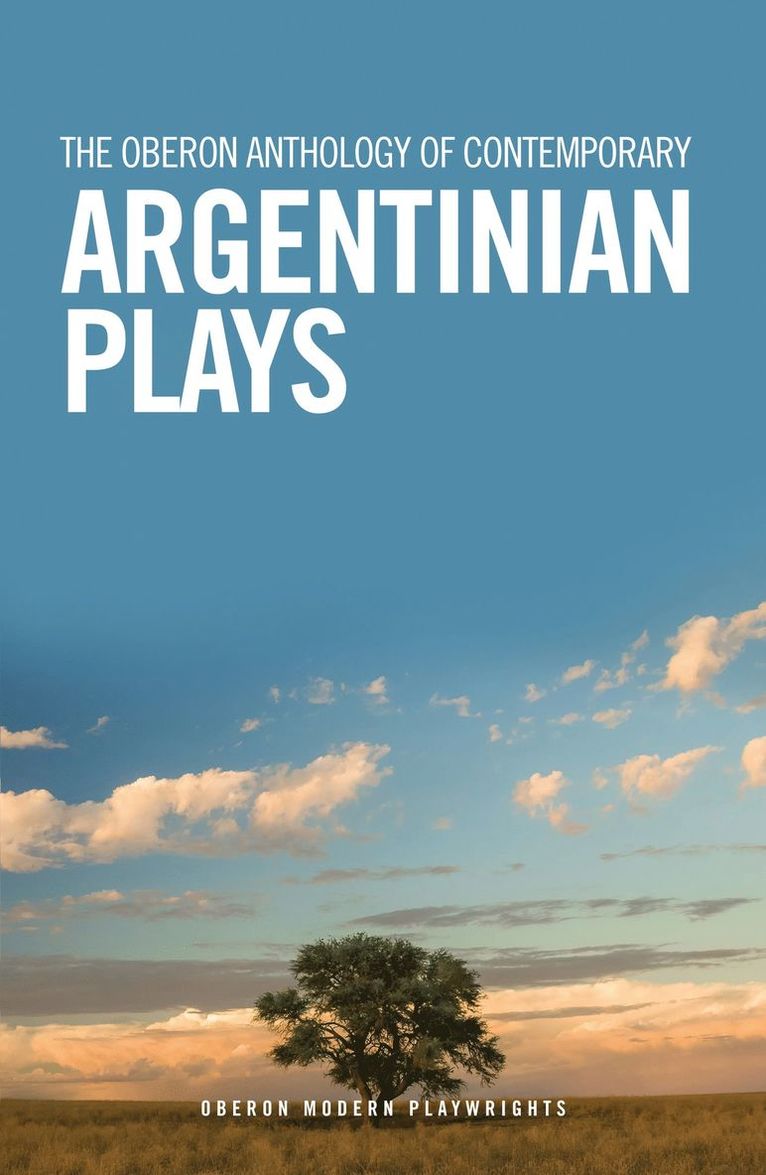 Mariano Tenconi Blanco, Fabián Miguel Díaz, Leonel Giacometto, Franco Calluso, Juan Ignacio Fernandez, Candelaria Sabagh, Fabian Miguel Diaz, Catherine Boyle, UK) Boyle, Catherine (Author, King's College London - Oberon Anthology of Contemporary Argentinian Plays, Häftad