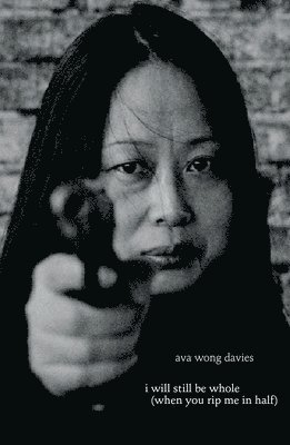 Davies, A: I Will Still Be Whole (When You Rip Me in Half)