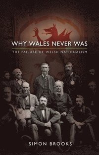 bokomslag Why Wales Never Was